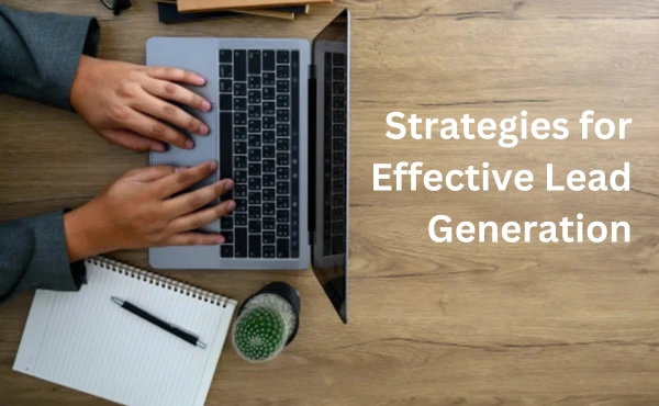 Strategies for Effective Lead Generation